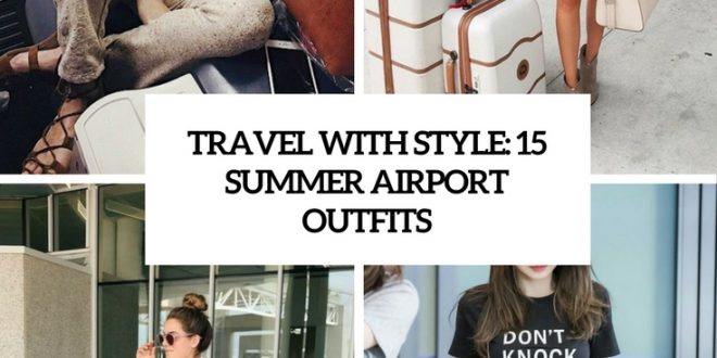 Airport Outfit Ideas For Summer – careyfashion.com